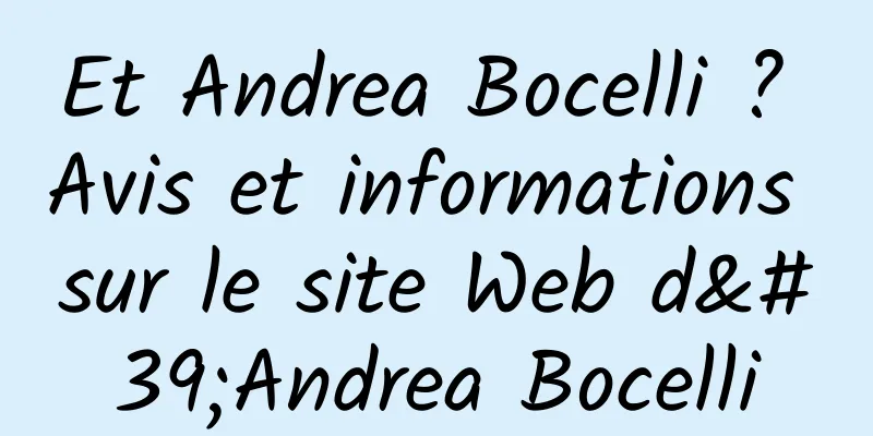 Et Andrea Bocelli ? Avis et informations sur le site Web d'Andrea Bocelli