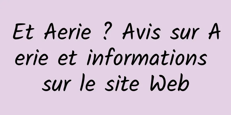 Et Aerie ? Avis sur Aerie et informations sur le site Web