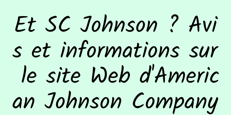 Et SC Johnson ? Avis et informations sur le site Web d'American Johnson Company