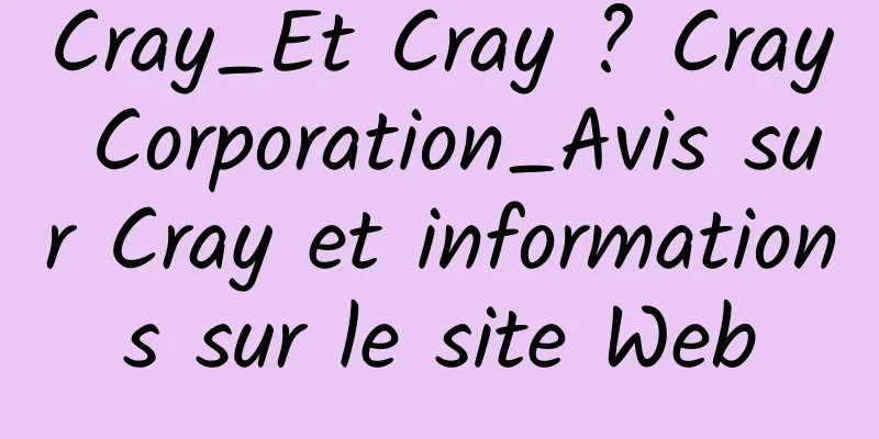 Cray_Et Cray ? Cray Corporation_Avis sur Cray et informations sur le site Web