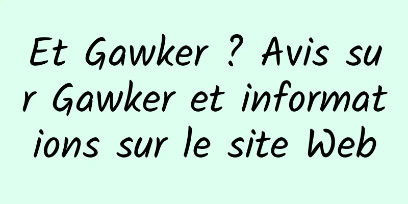 Et Gawker ? Avis sur Gawker et informations sur le site Web