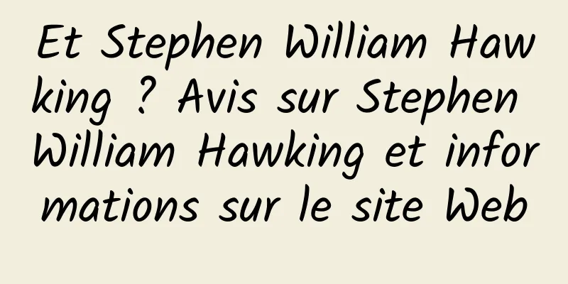 Et Stephen William Hawking ? Avis sur Stephen William Hawking et informations sur le site Web