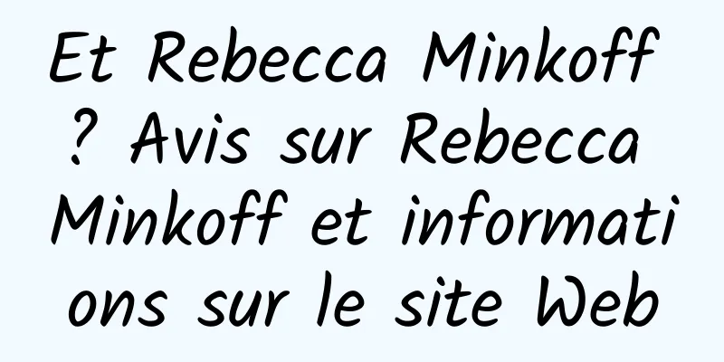 Et Rebecca Minkoff ? Avis sur Rebecca Minkoff et informations sur le site Web