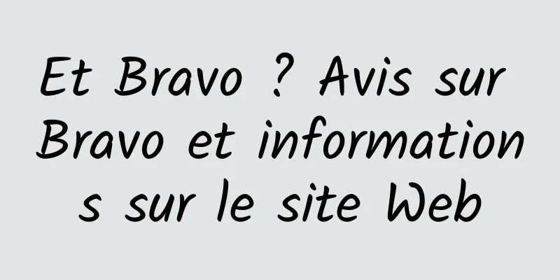 Et Bravo ? Avis sur Bravo et informations sur le site Web