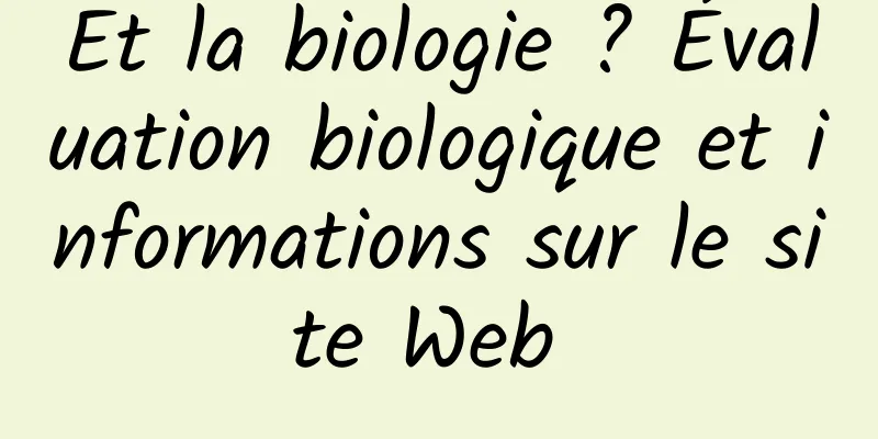 Et la biologie ? Évaluation biologique et informations sur le site Web 