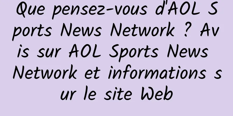 Que pensez-vous d'AOL Sports News Network ? Avis sur AOL Sports News Network et informations sur le site Web