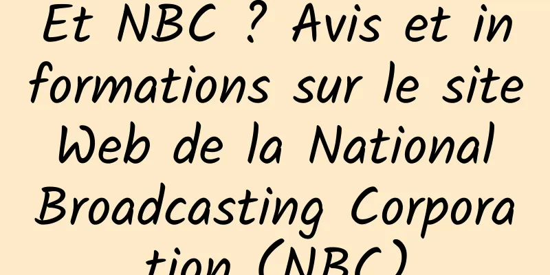 Et NBC ? Avis et informations sur le site Web de la National Broadcasting Corporation (NBC)