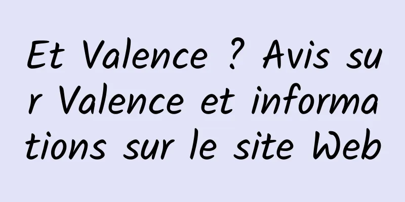 Et Valence ? Avis sur Valence et informations sur le site Web