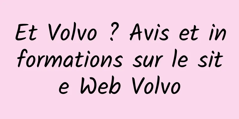Et Volvo ? Avis et informations sur le site Web Volvo