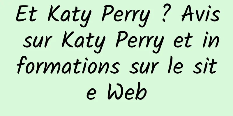 Et Katy Perry ? Avis sur Katy Perry et informations sur le site Web
