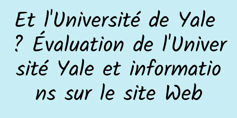 Et l'Université de Yale ? Évaluation de l'Université Yale et informations sur le site Web