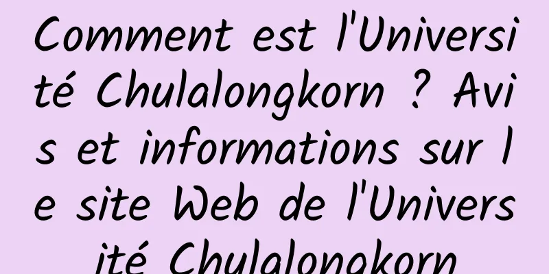 Comment est l'Université Chulalongkorn ? Avis et informations sur le site Web de l'Université Chulalongkorn