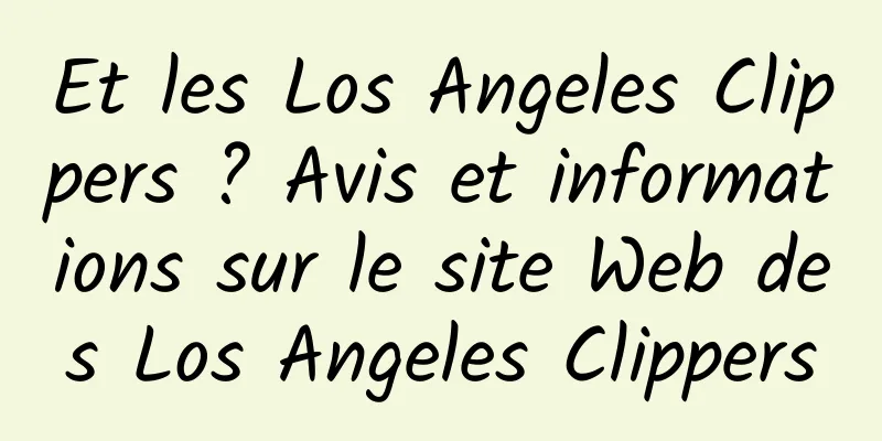 Et les Los Angeles Clippers ? Avis et informations sur le site Web des Los Angeles Clippers