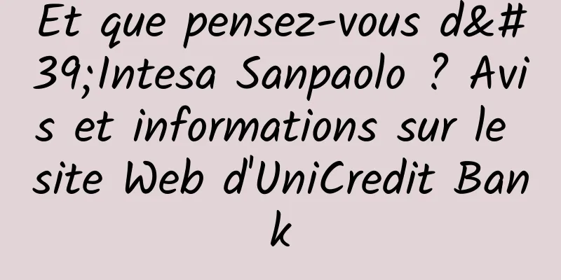 Et que pensez-vous d'Intesa Sanpaolo ? Avis et informations sur le site Web d'UniCredit Bank