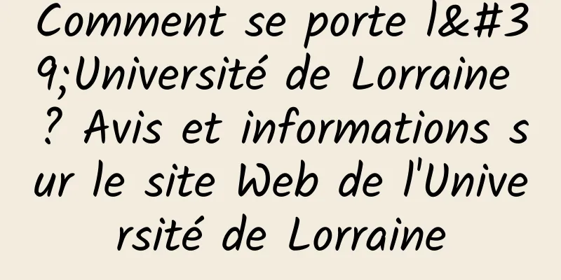 Comment se porte l'Université de Lorraine ? Avis et informations sur le site Web de l'Université de Lorraine
