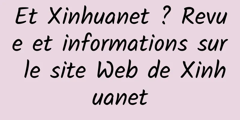 Et Xinhuanet ? Revue et informations sur le site Web de Xinhuanet