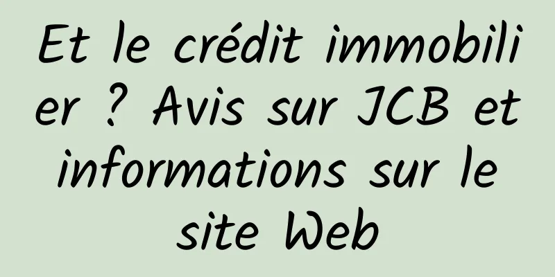 Et le crédit immobilier ? Avis sur JCB et informations sur le site Web