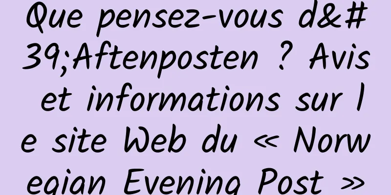 Que pensez-vous d'Aftenposten ? Avis et informations sur le site Web du « Norwegian Evening Post »