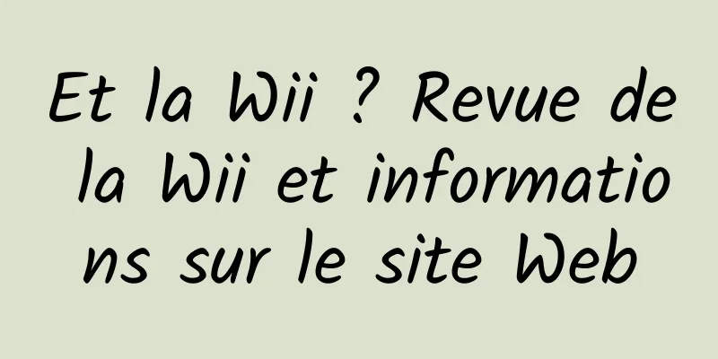 Et la Wii ? Revue de la Wii et informations sur le site Web