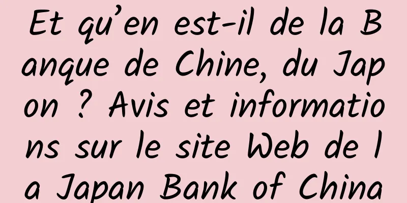 Et qu’en est-il de la Banque de Chine, du Japon ? Avis et informations sur le site Web de la Japan Bank of China