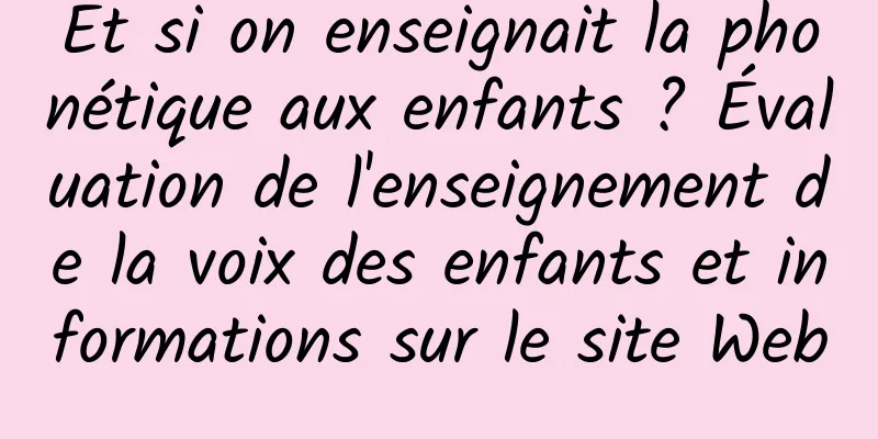 Et si on enseignait la phonétique aux enfants ? Évaluation de l'enseignement de la voix des enfants et informations sur le site Web