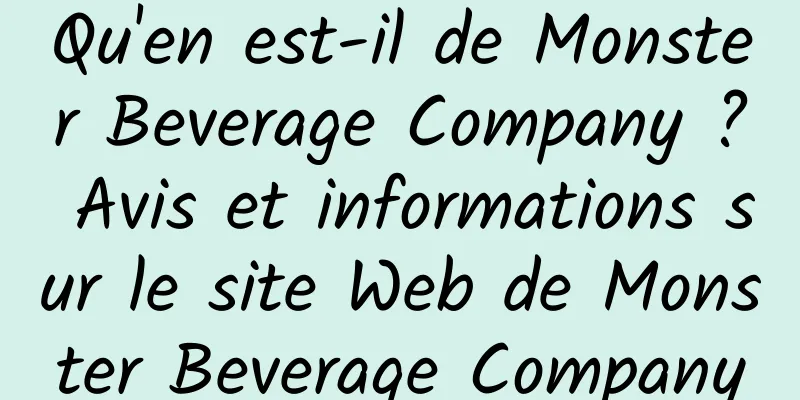 Qu'en est-il de Monster Beverage Company ? Avis et informations sur le site Web de Monster Beverage Company