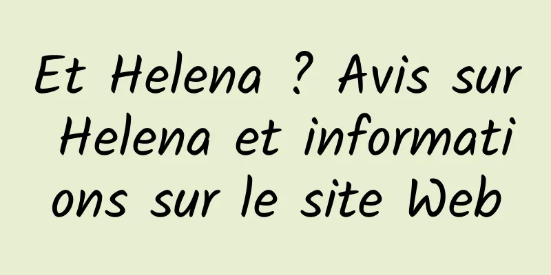 Et Helena ? Avis sur Helena et informations sur le site Web
