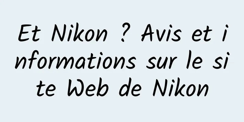 Et Nikon ? Avis et informations sur le site Web de Nikon