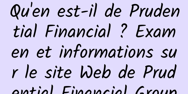 Qu'en est-il de Prudential Financial ? Examen et informations sur le site Web de Prudential Financial Group