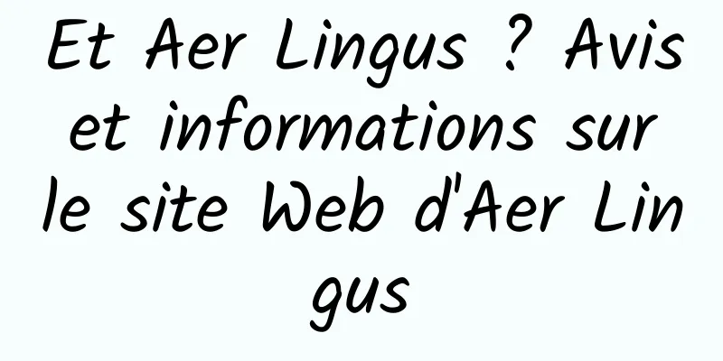 Et Aer Lingus ? Avis et informations sur le site Web d'Aer Lingus