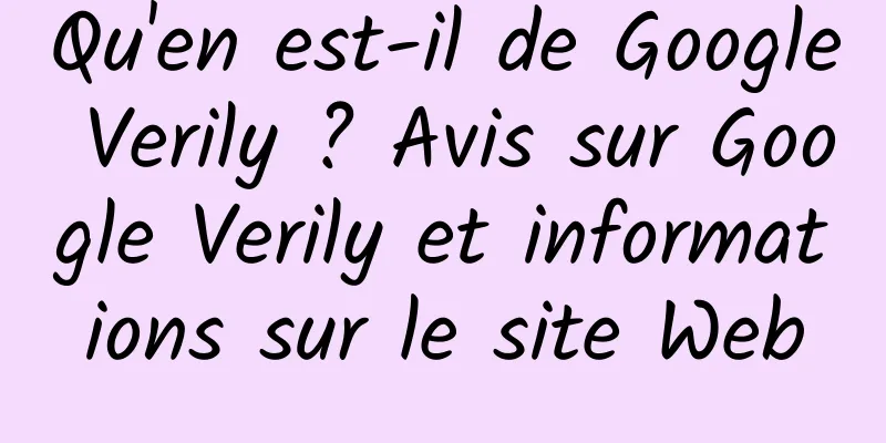 Qu'en est-il de Google Verily ? Avis sur Google Verily et informations sur le site Web