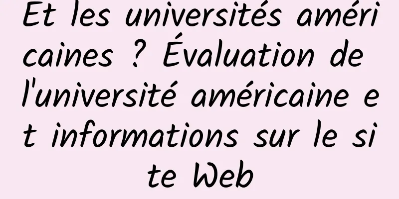 Et les universités américaines ? Évaluation de l'université américaine et informations sur le site Web