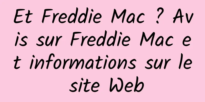 Et Freddie Mac ? Avis sur Freddie Mac et informations sur le site Web