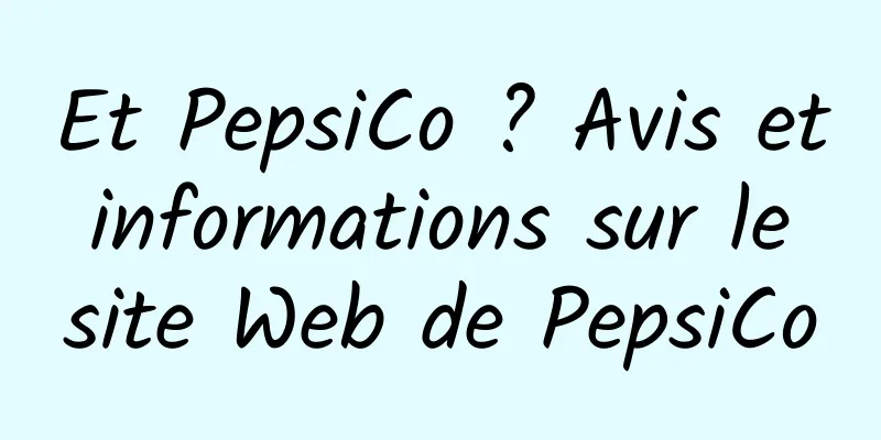Et PepsiCo ? Avis et informations sur le site Web de PepsiCo