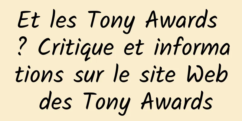 Et les Tony Awards ? Critique et informations sur le site Web des Tony Awards