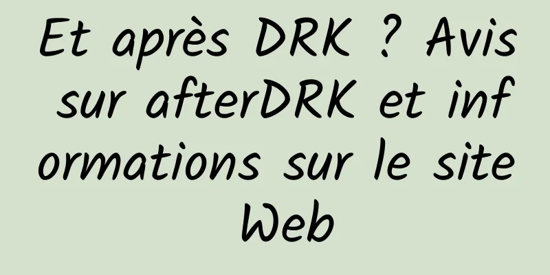 Et après DRK ? Avis sur afterDRK et informations sur le site Web