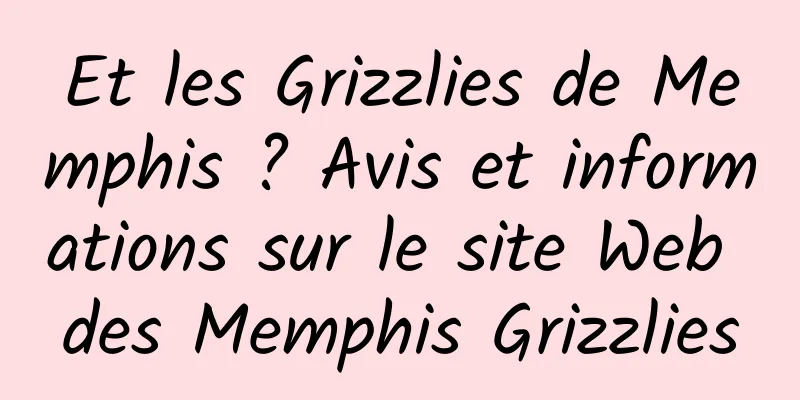 Et les Grizzlies de Memphis ? Avis et informations sur le site Web des Memphis Grizzlies
