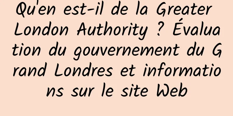 Qu'en est-il de la Greater London Authority ? Évaluation du gouvernement du Grand Londres et informations sur le site Web