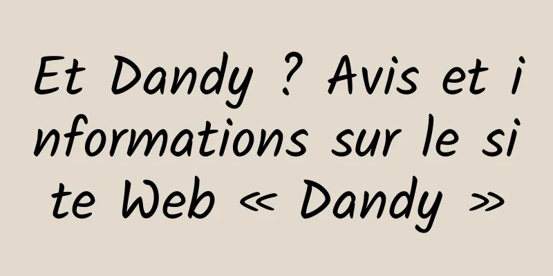 Et Dandy ? Avis et informations sur le site Web « Dandy »