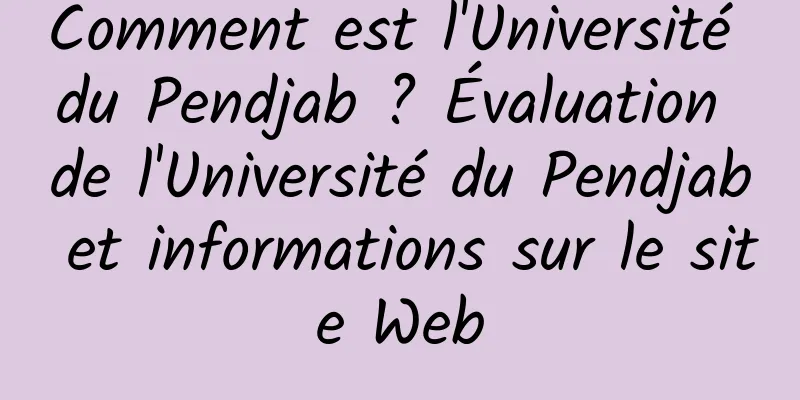 Comment est l'Université du Pendjab ? Évaluation de l'Université du Pendjab et informations sur le site Web