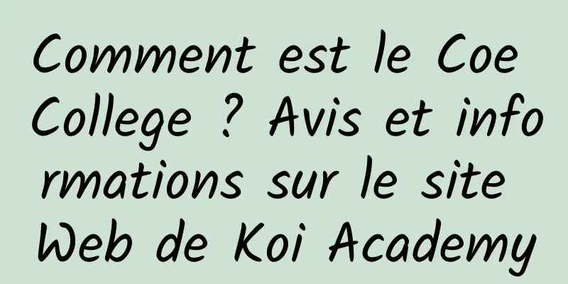 Comment est le Coe College ? Avis et informations sur le site Web de Koi Academy