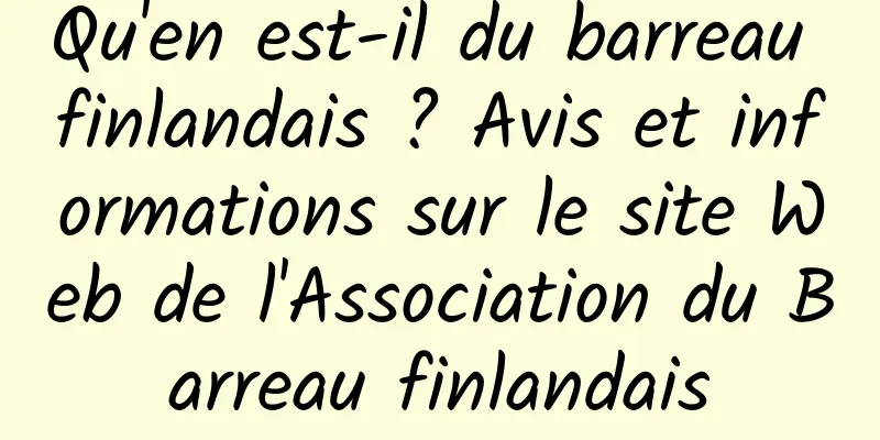 Qu'en est-il du barreau finlandais ? Avis et informations sur le site Web de l'Association du Barreau finlandais