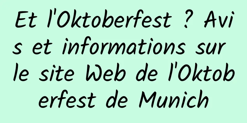 Et l'Oktoberfest ? Avis et informations sur le site Web de l'Oktoberfest de Munich