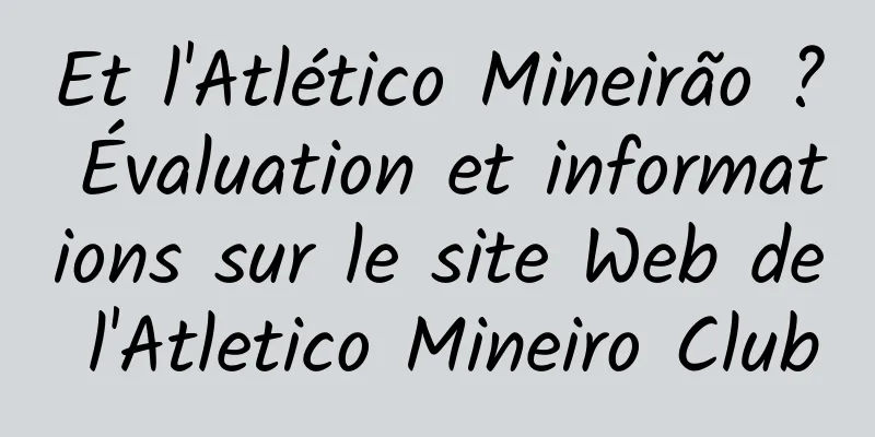 Et l'Atlético Mineirão ? Évaluation et informations sur le site Web de l'Atletico Mineiro Club
