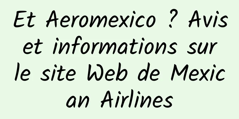 Et Aeromexico ? Avis et informations sur le site Web de Mexican Airlines