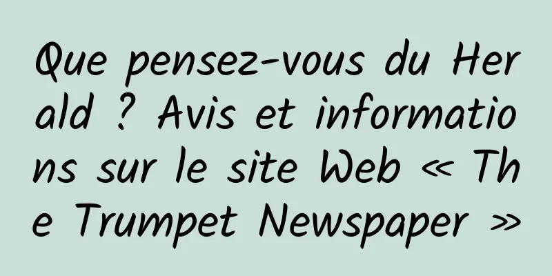 Que pensez-vous du Herald ? Avis et informations sur le site Web « The Trumpet Newspaper »