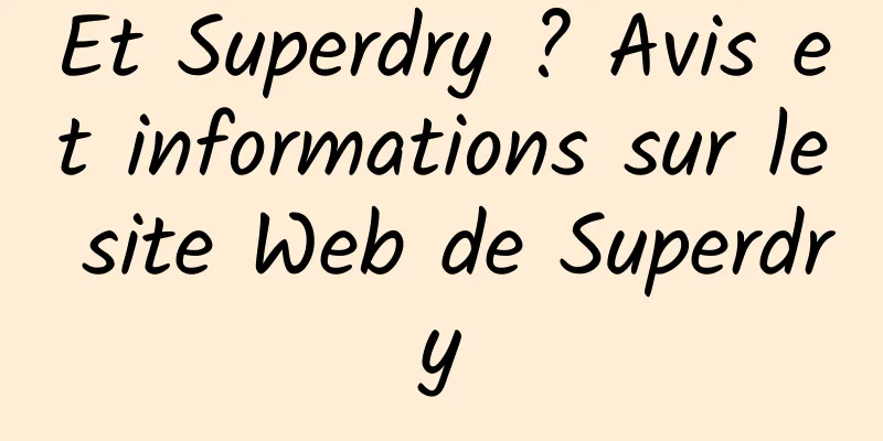 Et Superdry ? Avis et informations sur le site Web de Superdry