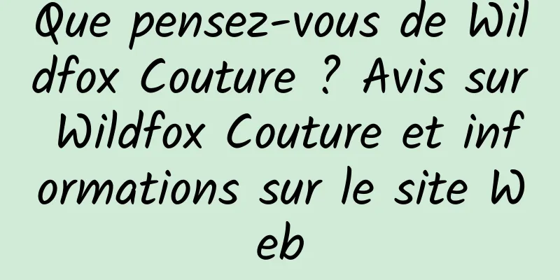 Que pensez-vous de Wildfox Couture ? Avis sur Wildfox Couture et informations sur le site Web