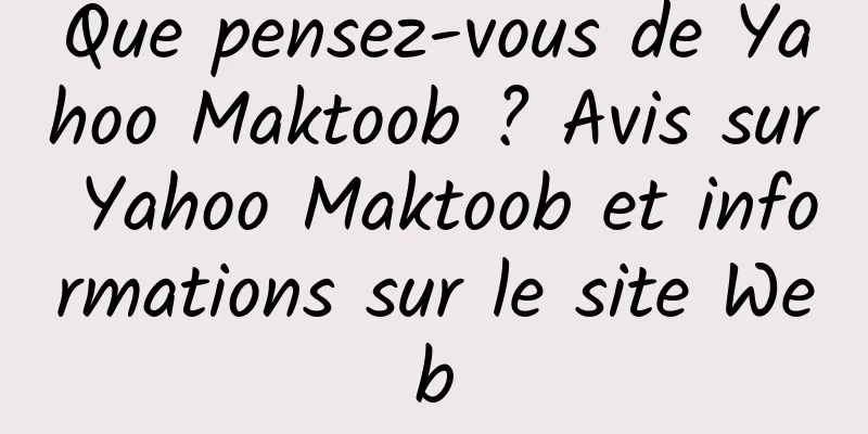Que pensez-vous de Yahoo Maktoob ? Avis sur Yahoo Maktoob et informations sur le site Web