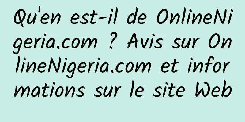 Qu'en est-il de OnlineNigeria.com ? Avis sur OnlineNigeria.com et informations sur le site Web
